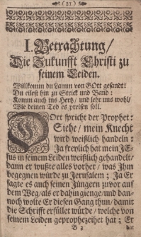 I. Betrachtung. Die Zukunfft Christi zu seinem Leiden
