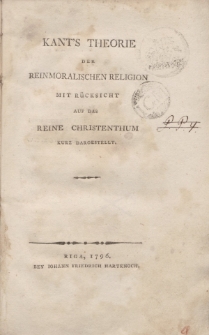 Kant’s Teorie der reinmoralischen Religion mit Rücksischt auf das reine Christenthum kurz dargestellt