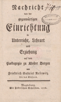Nachricht von der gegenwärtigen Einrichtung in Unterricht, Lehrart und Erziehung auf dem Paedagogio zu Kloster Bergen