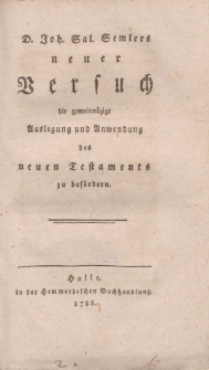 D. Joh.Sal. Semlers neuer Versuch die gemeinnüzige Auslegung und Anwendung des neuen Testaments zu befördern