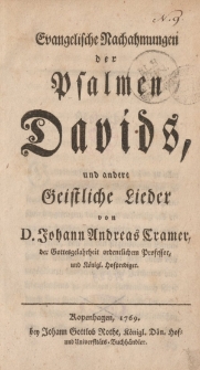 Evangelische Nachahmungen der Psalmem Davids, und andere geistliche Lieder von D. Johann Andreas Cramer […]