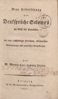 Neue Uebersetzung der Denksprüche Salomo’s im Geist der Parallelen mit einer vollständigen Einleitung, philologischen Erläuterungen und practischen Anmerkungen […]