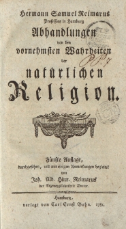 Hermann Samuel Reimarus […] Abhandlungen von den vornehmsten Wahrheiten der natürlichen Religion […]
