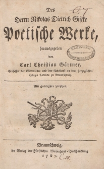 Des Herrn Nikolas Dietrich Giseke Poetische Werke, herausgegeben von Carl Christian Gärtner […]