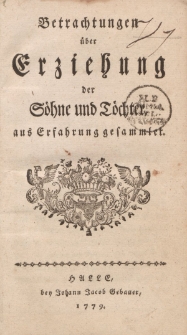Betrachtungen über Erziehung der Söhne und Töchter, aus Erfahrung gesammlet