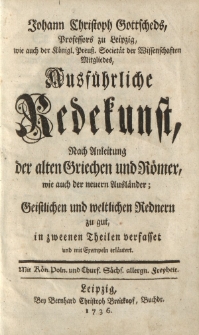 Johann Christoph Gottscheds […] Ausführliche Redekunst […]