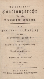 Allgemeines Handlungsrecht für die Preußischen Staaten. Ein geordneter Auszug aus dem allgemeinen Landrechte und der allgemeinen Gerichtsordnung für die Preußischen Staaten