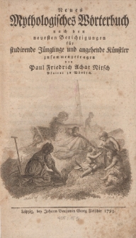 Neues Mythologisches Wörterbuch nach den neuesten Berichtigungen für studirende Jünglinge und angehende Künstler […]