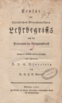 Censur des Christlichen Protestantischen Lehrbegriffs nach den Principien der Religionskritik mit besonderer Hinsicht auf die Lehrbücher der Herren D.J.C Döderlein und D.S.F.N. Morus