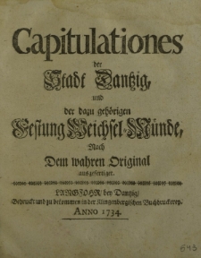 Capitulationes der Stadt Dantzig und der dazu gehörigen Festung Weichsel-Münde, nach dem wahren Original ausgefertiget.
