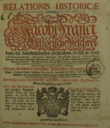 Relationis Historicae semestralis vernalis continuatio Jacobi Franci Historische Beschreibung der denckwürdigsten Geschichten, so sich in Hoch- und Nieder-Teutschland, auch Italien, Hispanien, Franckreich, Ungarn, Böhem, Pohlen, Engeland [...]