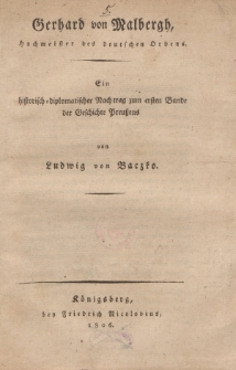 Gerhard von Malbergh, hochmeister des deutschen Ordens. Ein historisch-diplomatischer Nachtrag zum ersten Bande der Geschichte Preussens [...]