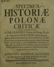 Specimen historiae Polonae criticae constans animadversionibus in hist. Ludovici Polon. et Hung. regis ab Augustino Kołudzki descriptam, quibus, ab eo ibidem inserta et vindicata [...]