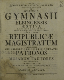 De iis, quibus patria potestas impar est, nonnulla disserens ad solemnia Gymnasii Elbingensis aestiva d. XVI Sept. a. o. r. MDCCLI more horisque solitis celebranda inclutum Reipublicae Magistratum [...]