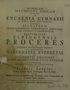 Elbingam Matheseos Amicam evincit ad Encaenia Gymnasii d. XXVI. Nov. MDCCLXVII celebranda [...] invitaturus Ioannes Langius [...]