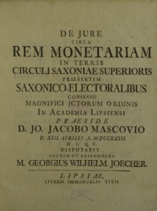 De jure circa rem monetariam in terris circuli Saxoniae Superioris praesertim Saxonico-Electoralibus