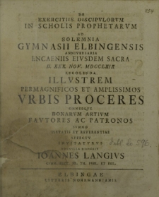 De exercitiis discipulorum in scholis prophetarum ad solemnia Gymnasii Elbingensis anniversaria Encaeniis eiusdem sacra d. XXX. Nov. MDCCLXIX recolenda [...] invitaturus nonnulla disserit Ioannes Langius [...]
