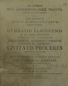 De libris Deo Ανθρωποπαθῶς tributis nonnulla disserit cum ad solemnem legum scholasticarum repetitionem in Gymnasio Elbingensi d. XX. Sept. MDCCLXX [...] peragendam [...] invitaret Ioannes Langius [...]