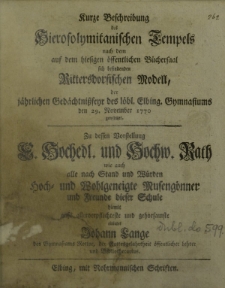 Kurze Beschreibung des Hierosolymitanischen Tempels nach dem auf dem hiesigen öffentlichen Büchersaal sich befindenden Rittersdorfischen Modell, der jährlichen Gedächtnissfeyr des löbl. Elbing. Gymnasiums den 29. November 1770 gewidmet. [...]