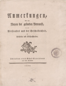 Anmerkungen über den Nutzen der gesunden Vernunft des Verstandes und der Bescheidenheit im Urtheilen und Bücherschereiben