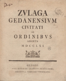 Zulaga Gedanensium civitati ab ordinibus asserta MDCCLXI.