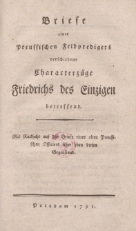 Briefe eines Preussischen Feldpredigers verschiedenen Characterzüge Friedrichs des Einzigen betreffend. Mit Rücksicht auf die Briefe eines alten Preussischen Officiers über eben diesen Gegenstand