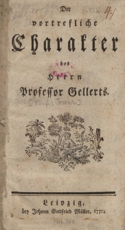Der vortrefliche Charakter des Herrn Professor Gellerts