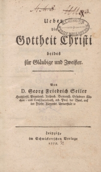 Ueber die Gottheit Christi beides für Gläubige und Zweifler
