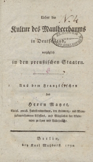 Ueber die Kultur des Maulbeerbaums in Deutschland, vorzüglich in der preußischen Staaten […]