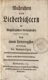 Nachrichten von Liederdichtern des Augspurgischen Gesangbuchs. Nebst einem Liederregister zum Gebrauche der Auswärtigen