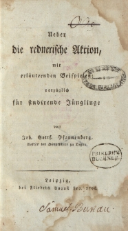 Ueber die rednerische Aktion, mit erläuternden Beispielen: vorzüglich für studierende Jünglinge [ …]
