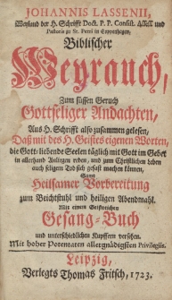 Johannis Lassenii […] Biblischer Weyrauch Zum süssen Geruch Gottseliger Andachten, Aus H. Schrifft also zusammen gelesen, Daß mit des Heiligen Geistes eigenen Worten, die Gott-liebende Seelen täglich mit Gott im Gebet in allerhand Anliegen reden […]