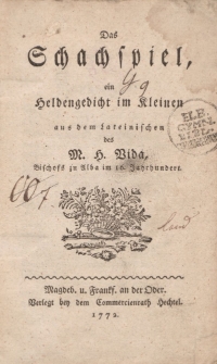 Das Schachspiel, ein Heldengedicht im Kleinen aus dem Lateinischen des M. H. Vida [...]