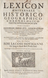 Lexicon universale historico-geographico-chronologico-poetico-philologicum [ … ] Opera et studio Ioh. Iacobi Hofmanni [ … ] Tomus alter [ … ]