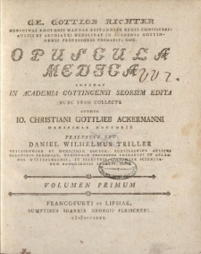 GE. Gottlob Richter [ ... ] Opuscula medica antehac in Academia Gottengensi [ ... ] Volumen Primum