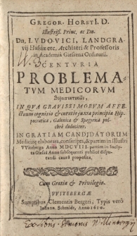 Gregor. Horst [ … ] Centuria Problematum Medicorum [ … ] in qua gravissimi morum affectuum cognitio & curatio juxta principia Hippocratica, Galenica & Spagiryca pulchre deducitur [ … ] In gratiam candidatorum Medicinae elaborata [ … ]