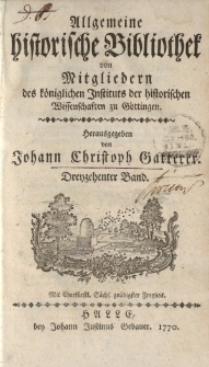 Allgemeine historische Bibliothek. Von Mitgliedern des Königlichen Instituts der historischen Wissenschaften zu Göttingen. 13 Band