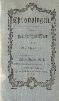 Chronologen. Ein periodisches Werk von Wekhrlin. Achter Band. N. I.
