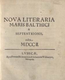 Nova literaria maris Balthici et septentrionis edita MDCCII