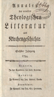 Annalen der neuesten theologischen Litteratur und Kirchengeschichte. Sechster Jahrgang 1794
