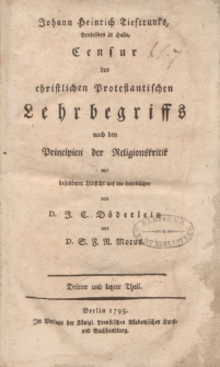 Johann Heinrich Tieftrunk’s […] Censur des christlichen Protestantischen Lehrbegriffs nach den Principien der Religionskritik mit besonderer Hinsicht auf die Lehrbücher von D.J.C Döderlein und D.S.F.N. Morus. Dritter und letzter Teil