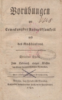 Vorübungen zur Erweckung der Aufmerksamkeit und des Nachdenkens. Dritter Theil. Zum Gebrauch einiger Classe des Königl. Joachimsthalischen Gymnasium