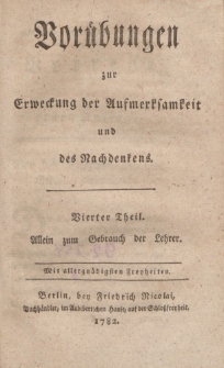 Vorübungen zur Erweckung der Aufmerksamkeit und des Nachdenkens. Vierter Theil. Allein zum Gebrauch der Lehrer