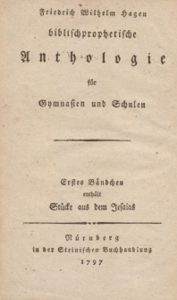 Friedrich Wilhelm Hagen biblischprophetische Anthologie für Gymansien und Schulen. Erster Bändchen enthält Stücke aus dem Jesaias