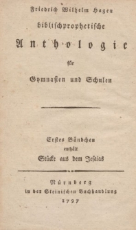 Friedrich Wilhelm Hagen biblischprophetische Anthologie für Gymansien und Schulen. Erster Bändchen enthält Stücke aus dem Jesaias