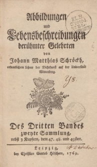 Abbildungen und Lebensbeschreibungen berühmter Gelehrten von Johann Matthias Schröckh […] Des dritten bandes zweyte Sammlung […]
