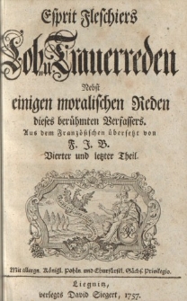 Esprit Fleschiers Lob u. Trauerreden nebst einigen moralischen Reden dieses berühmten Verfassers. Aus dem Französischen übersetzt von F.J.B. Vierter und letzter Theil