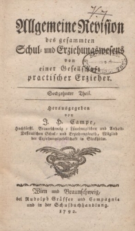 Allgemeine Revision des gesammten Schul- und Eziehungswesens von einer Gesellschaft practischer Erzieher. Sechzehnter Theil