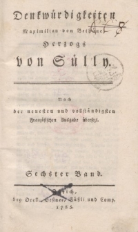 Denkwürdigkeiten Maximilian von Bethüne Herzogs von Sülly […] Sechster Band