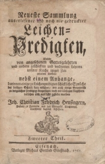 Neueste Sammlung auserlesener umd noch nie gedruckter Leichen-Predigten, Welche von angesehenen Gottesgelehtrten und andern […] Lehrern unserer Kirche itziger Zeit gehalten worden […] Zweeter Theil